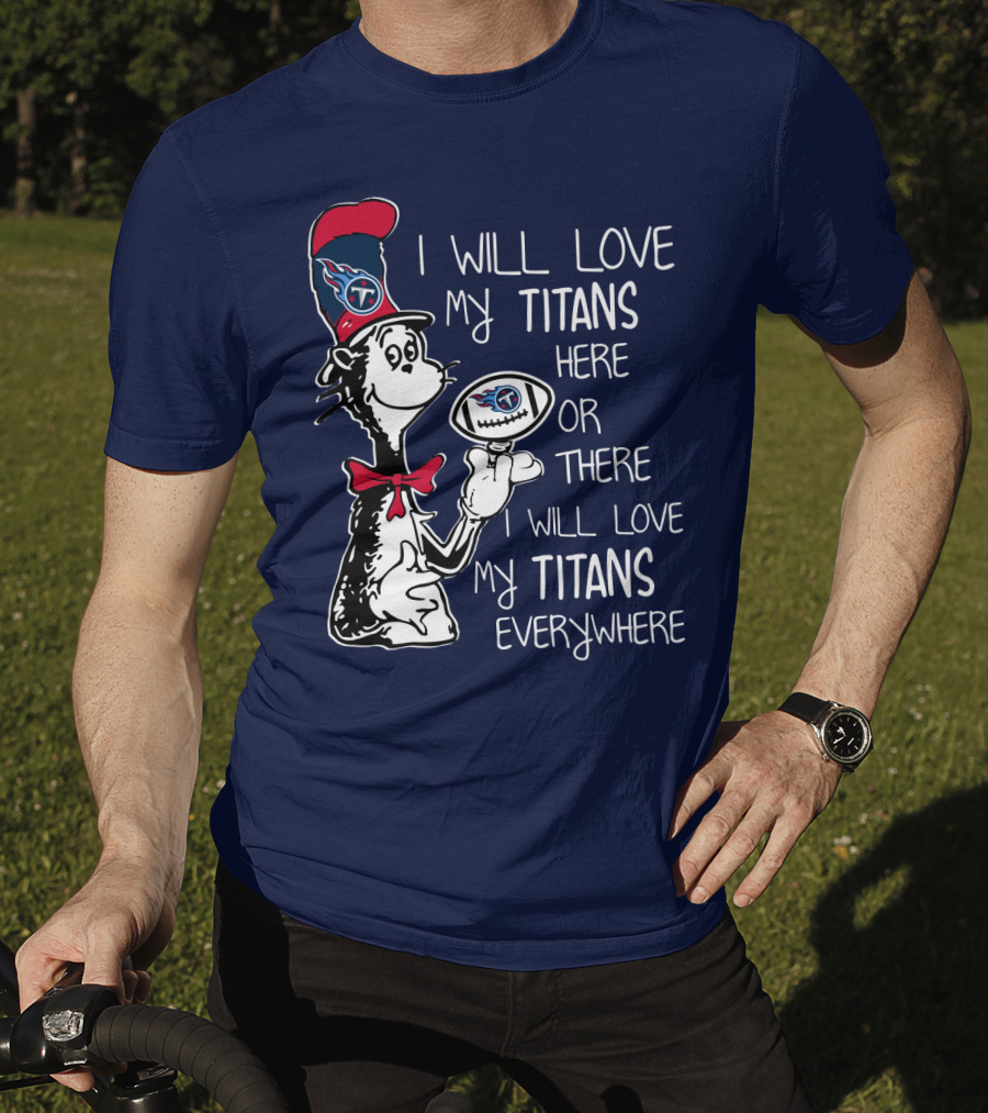 I Will Love My Titans Here Or There Cat-Inspired Fan T-Shirt