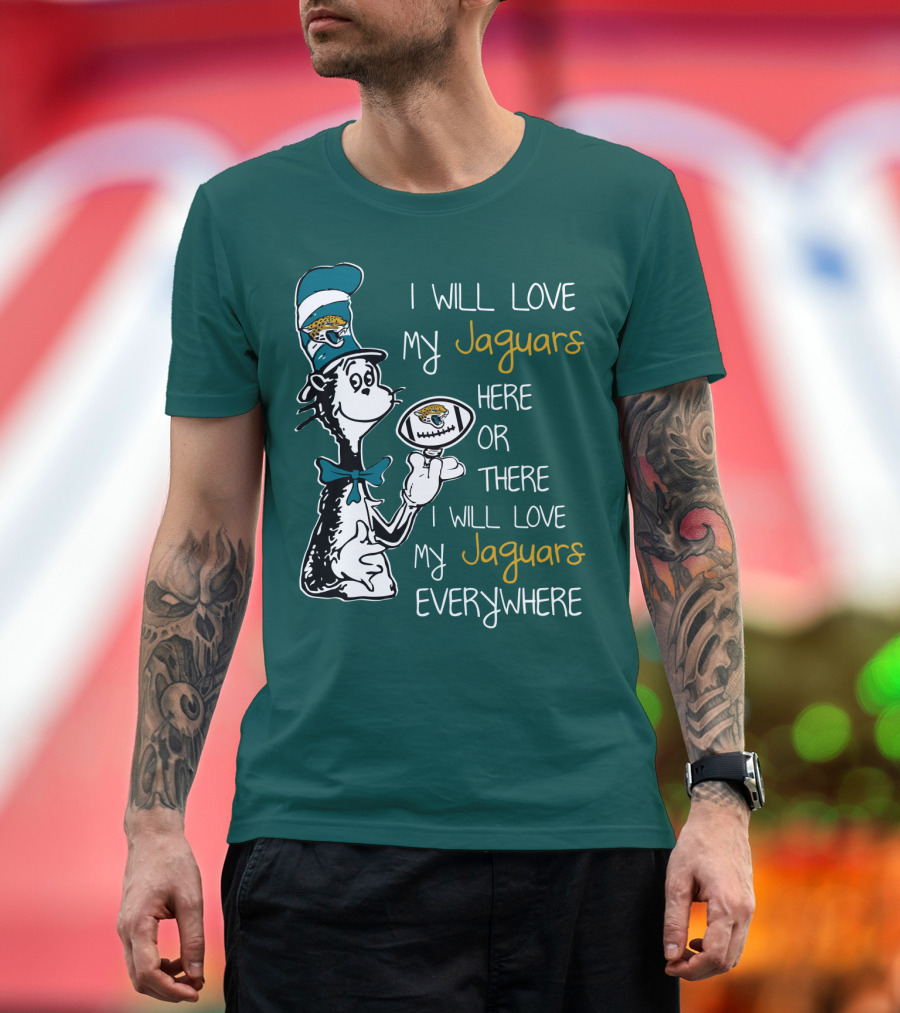 I Will Love My Jaguars Here or There I Will Love My Jaguars Everywhere Cat Holding Football T-Shirt