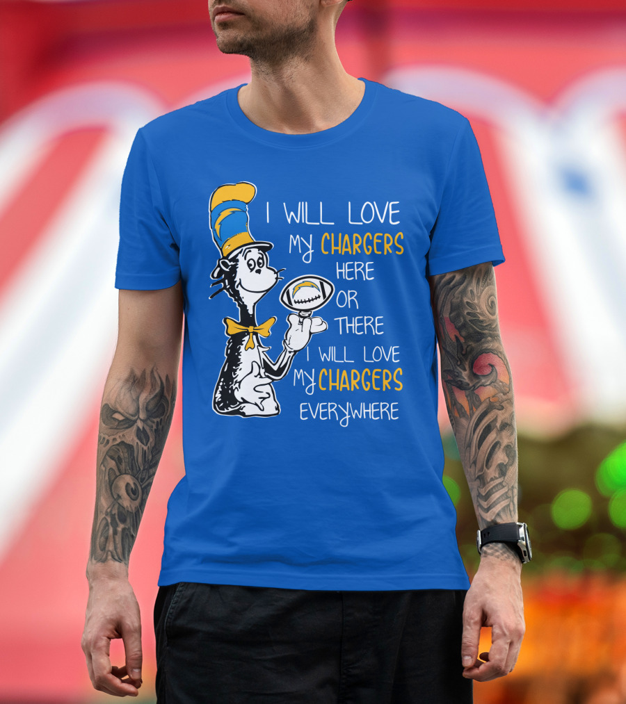 I Will Love My Chargers Here or There I Will Love My Chargers Everywhere Cat in the Hat Football T-Shirt
