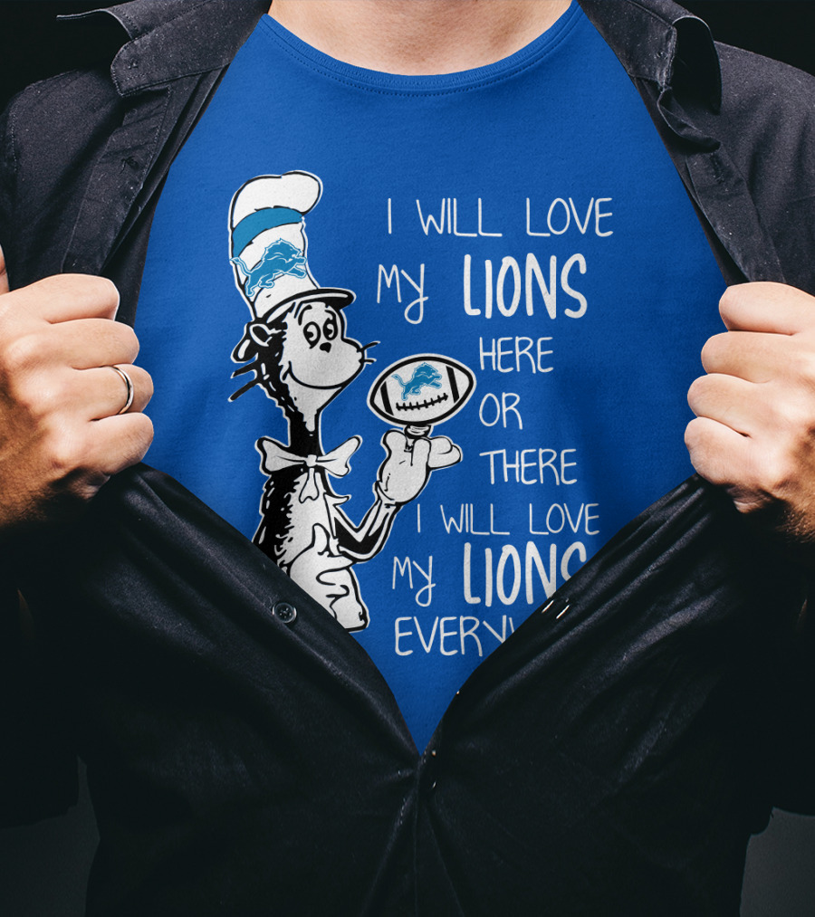 Lions Cat In The Hat I Will Love My Lions Everywhere Football Fan T-Shirt