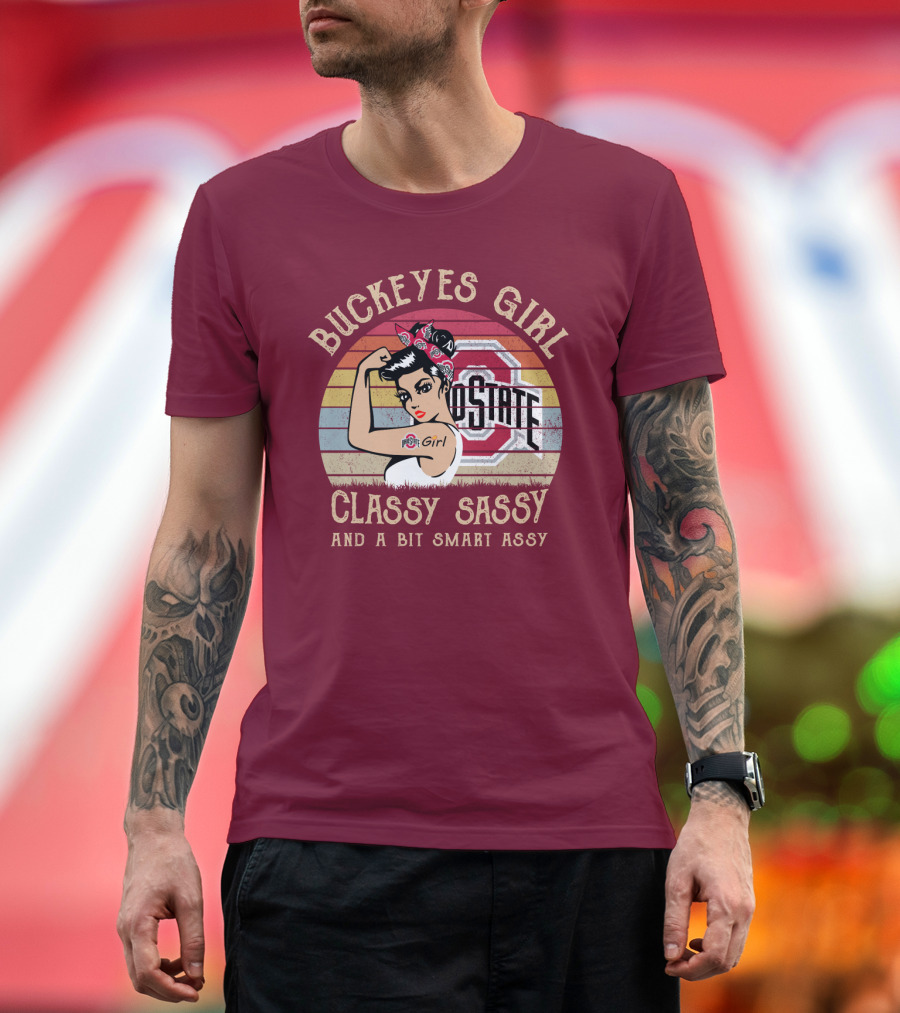 Buckeyes Girl Classy Sassy And A Bit Smart Assy T-Shirt