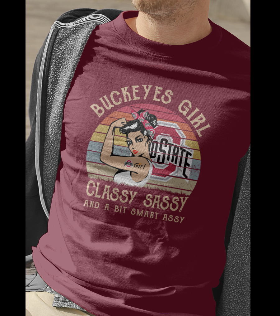 Buckeyes Girl Classy Sassy And A Bit Smart Assy T-Shirt