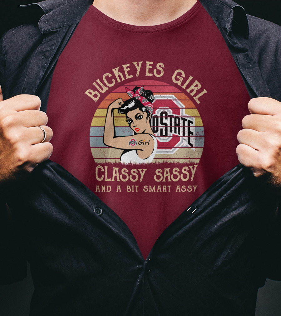 Buckeyes Girl Classy Sassy And A Bit Smart Assy T-Shirt