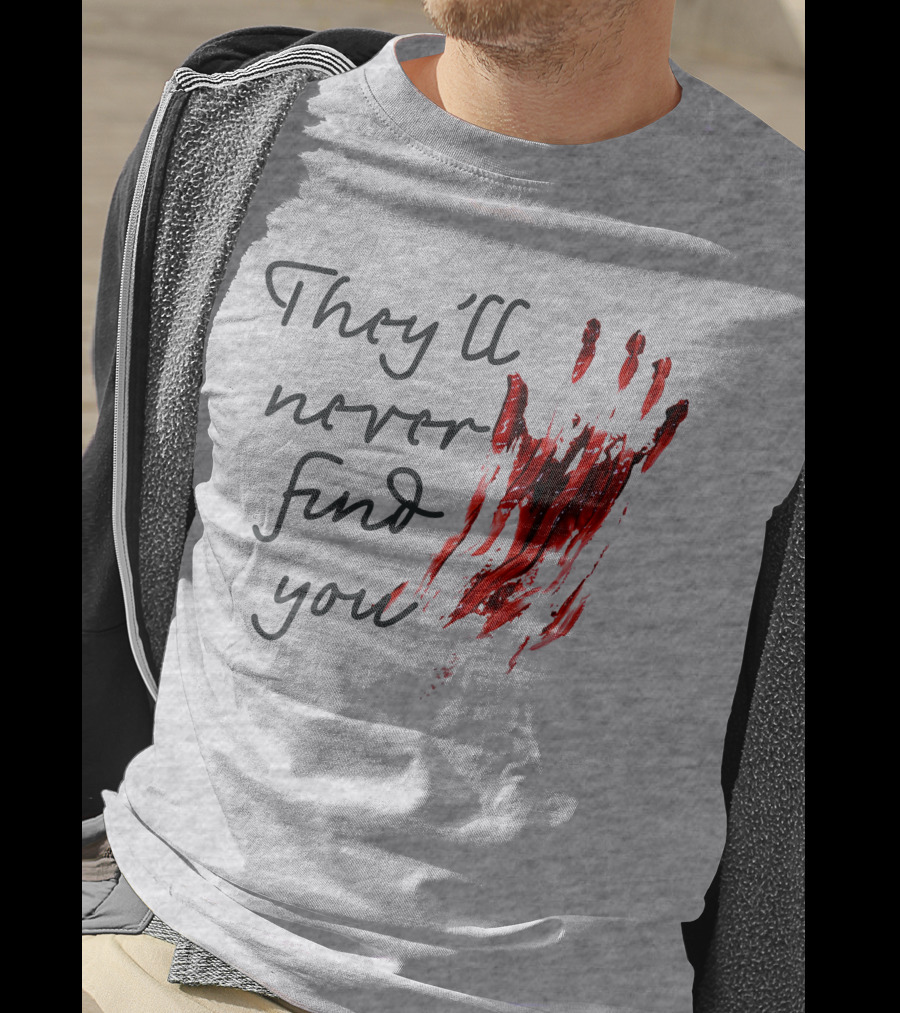 They'll Never Find You Bloody Handprint Horror Movie Scary T-Shirt