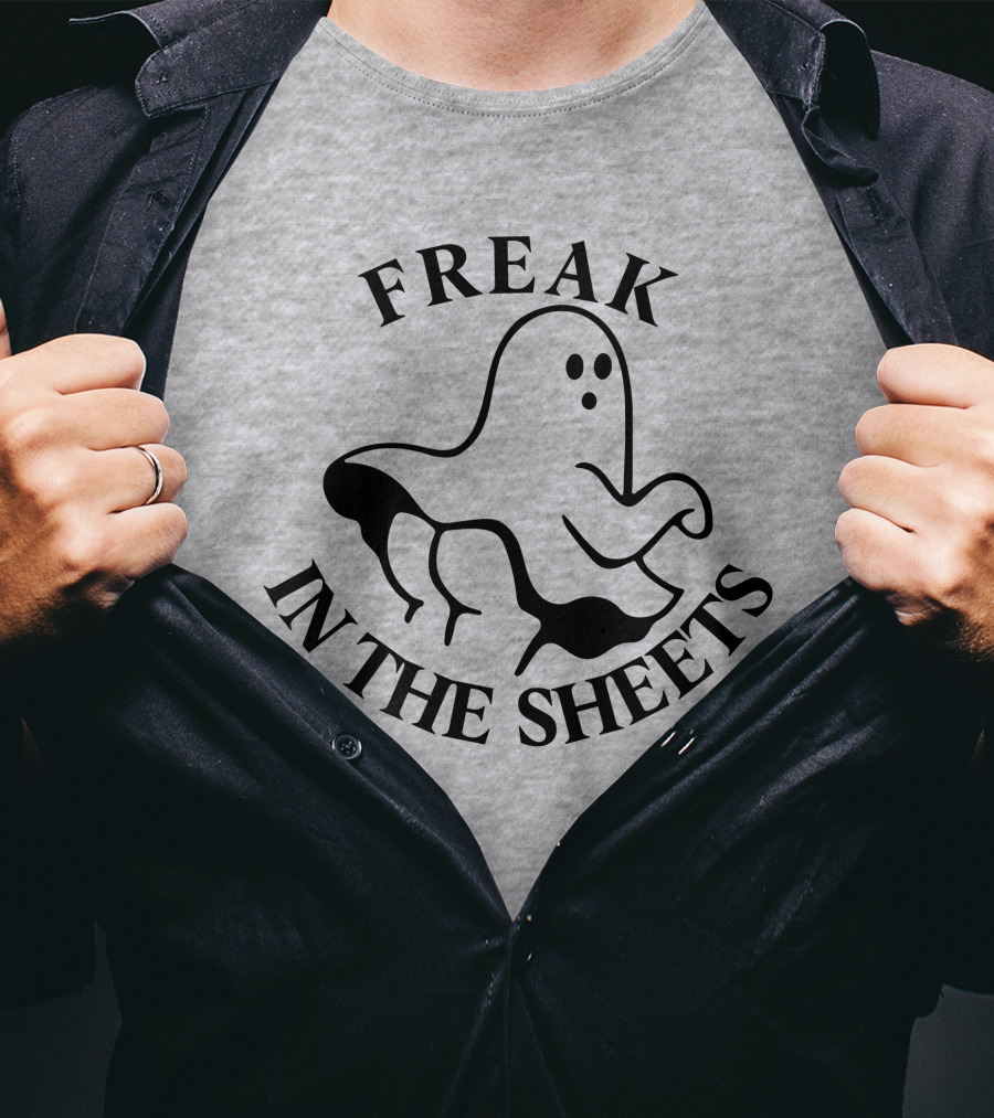 Freak In The Sheets Ghost Halloween Pun T-Shirt