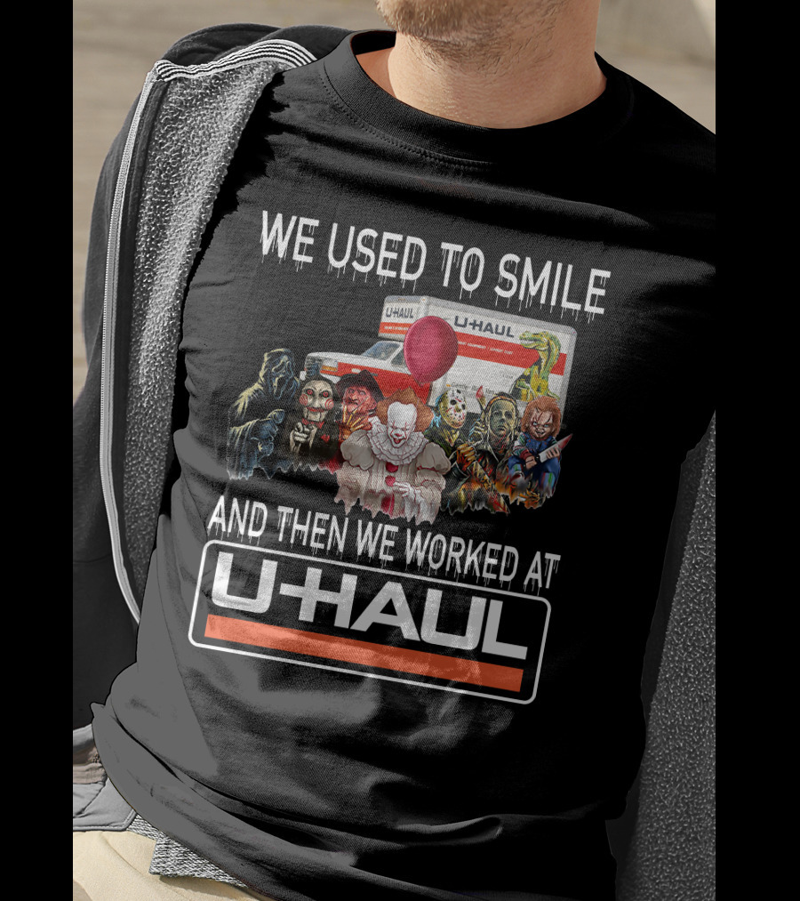 We Used To Smile And Then We Worked At U-Haul Horror Characters T-Shirt