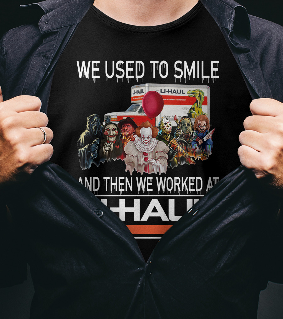 We Used To Smile And Then We Worked At U-Haul Horror Characters T-Shirt
