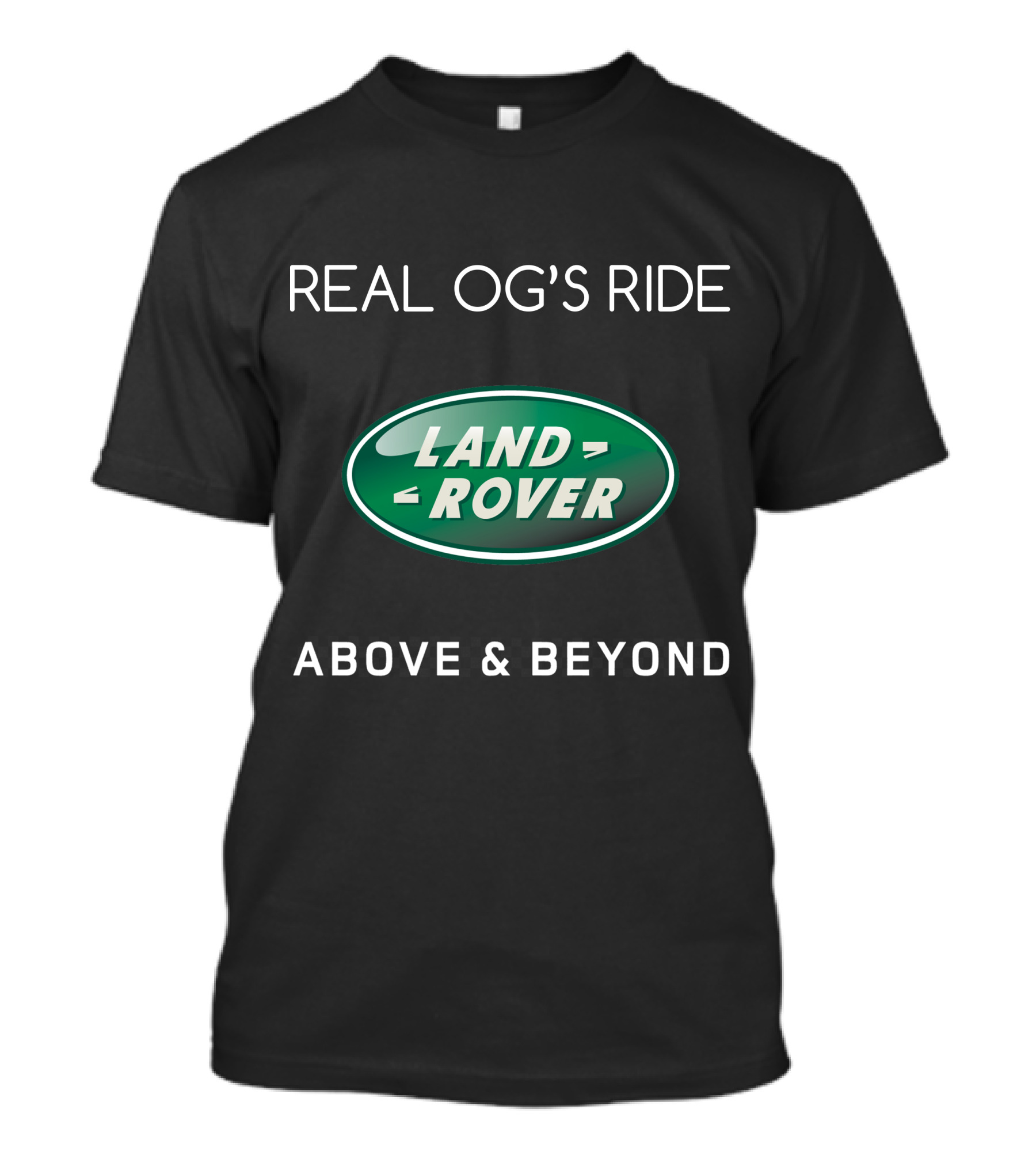 Real Og's Ride Land Rover Above And Beyond T-Shirt
