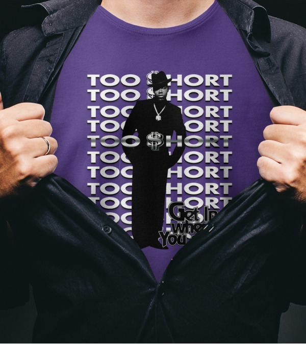 Too Short Get In Where You Fit In T-Shirt