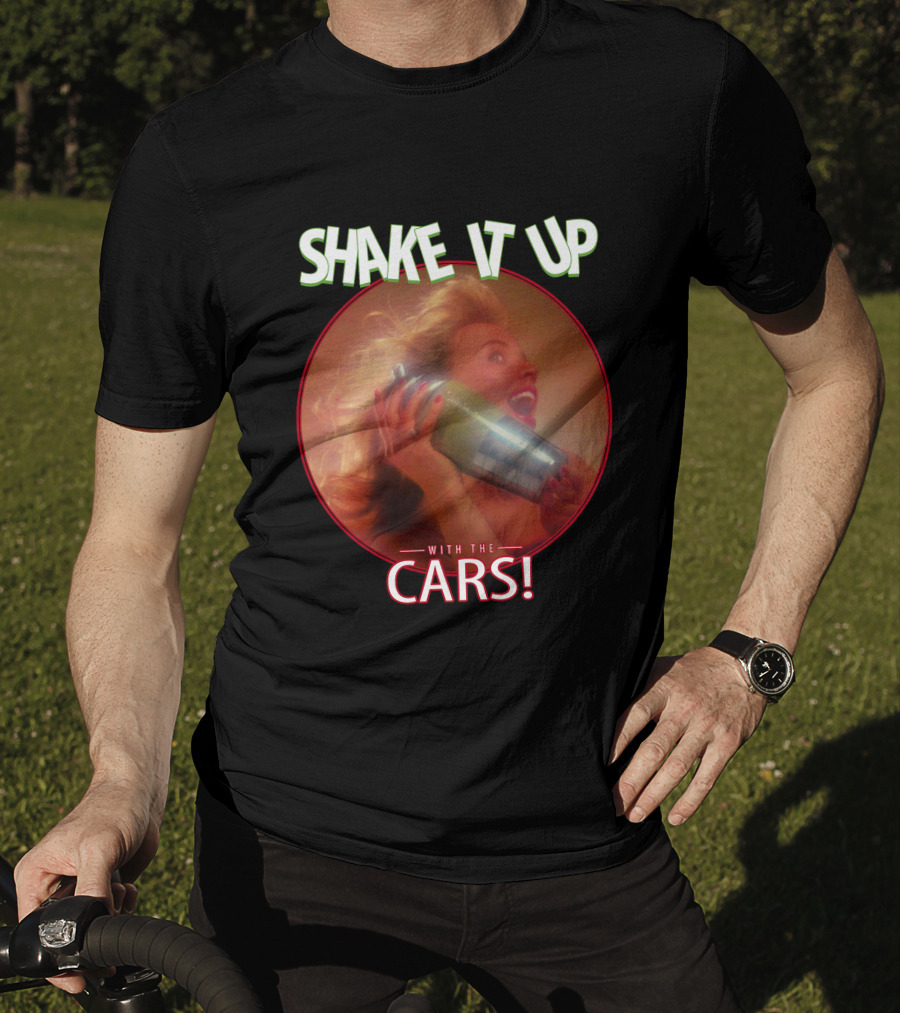 Shake It Up With The Cars T-Shirt
