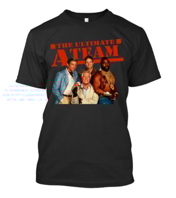 The Ultimate A Team T-Shirt