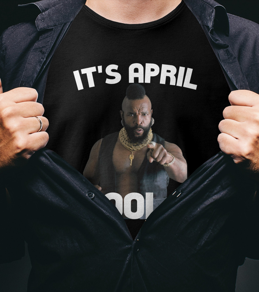 IT'S APRIL FOOLS T-Shirt