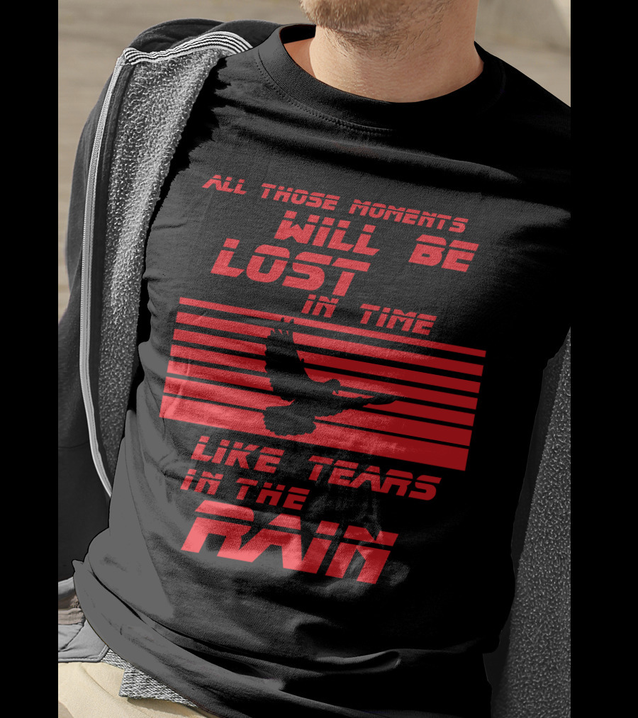 All Those Moments Will Be Lost In Time Like Tears In The Rain Blade Runner 2049 Sci Fi Movie T-Shirt