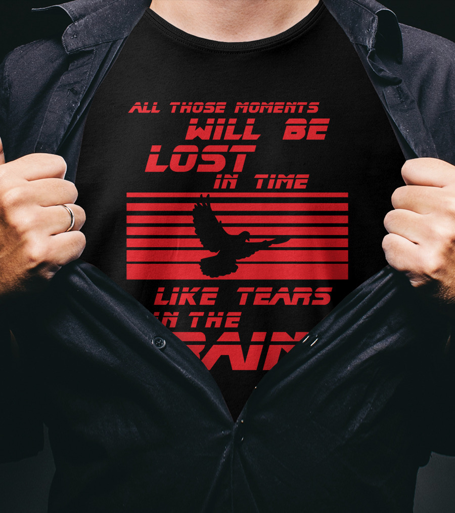 All Those Moments Will Be Lost In Time Like Tears In The Rain Blade Runner 2049 Sci Fi Movie T-Shirt