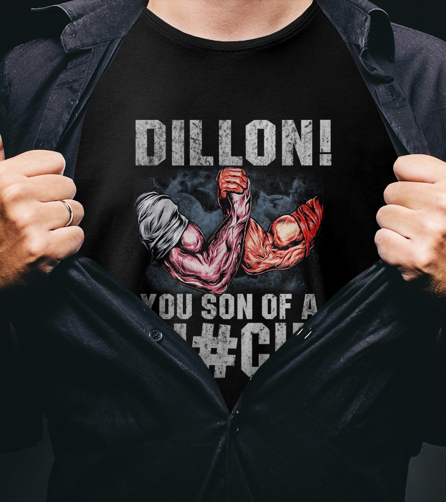 Dillon You Son Of A Bl#ch Predator Arm Wrestling T-Shirt