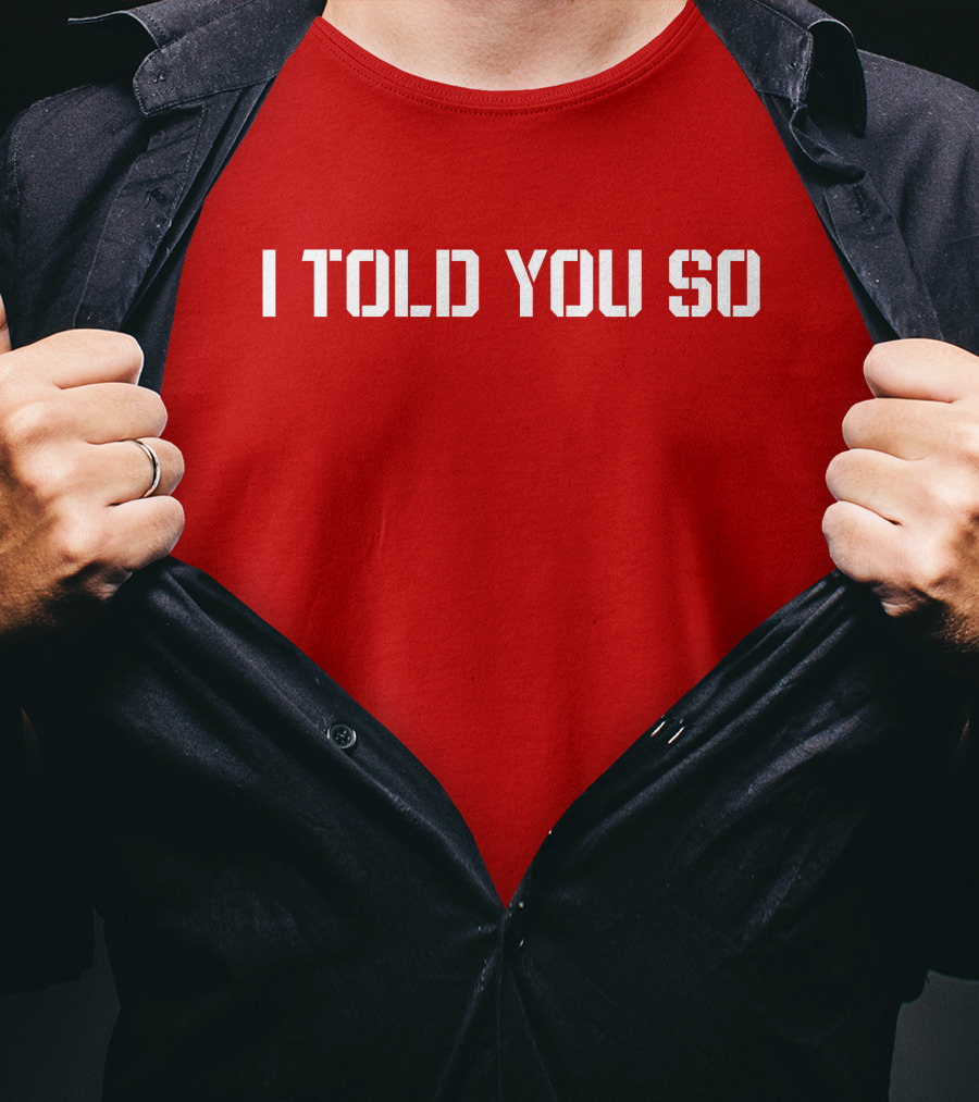 I Told You So Statement Red T-Shirt
