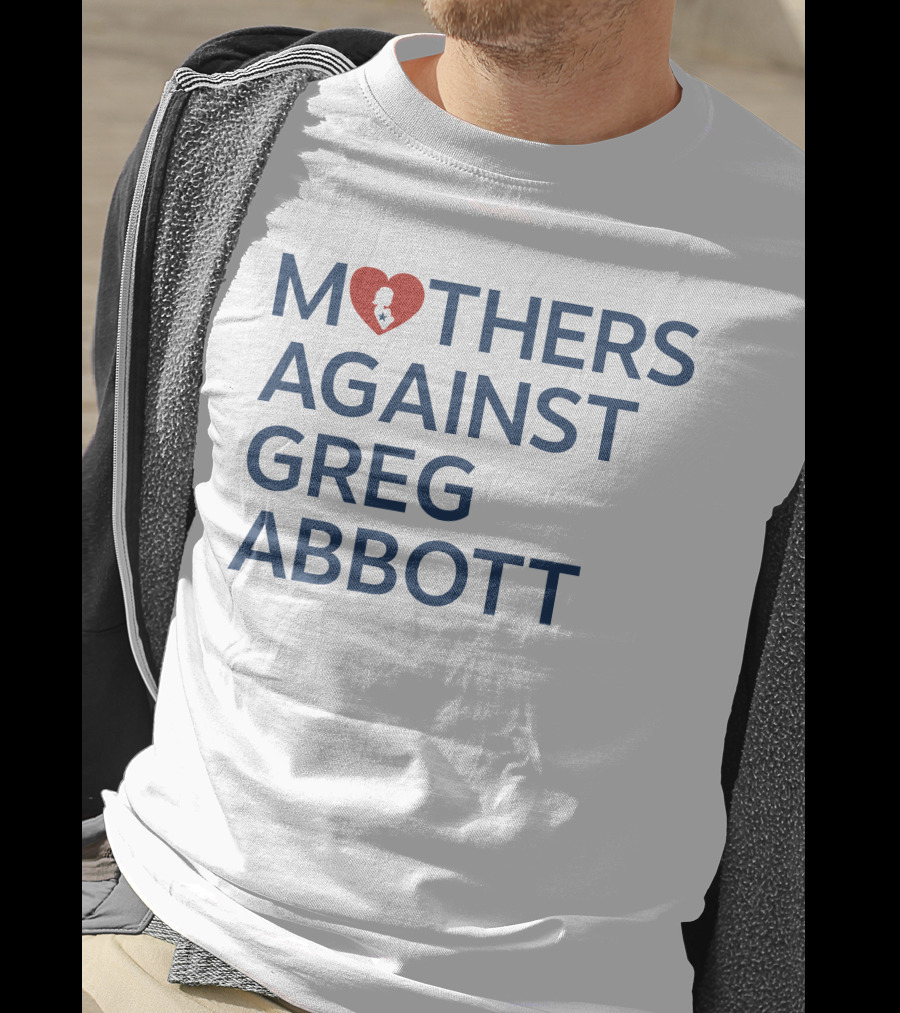 Mothers Against Greg Abbott Heart T-Shirt