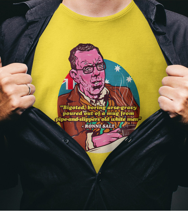 Bigoted Boring Arse-Gravy Poured Out Of A Mug From Pipe-And-Slippers Old White Men Ronni Salt T-Shirt