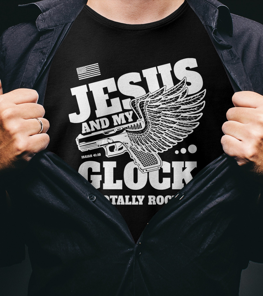 Jesus And My Glock Isaiah 41:10 Winged Totally Rock T-Shirt