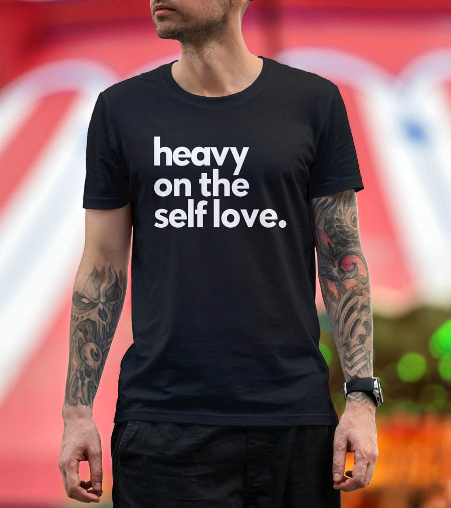 Heavy On The Self Love Black Tee Positive Affirmation T-Shirt