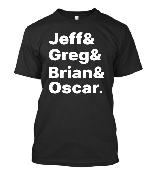 Tyler Greever Jeff Greg Brian Oscar T-Shirt