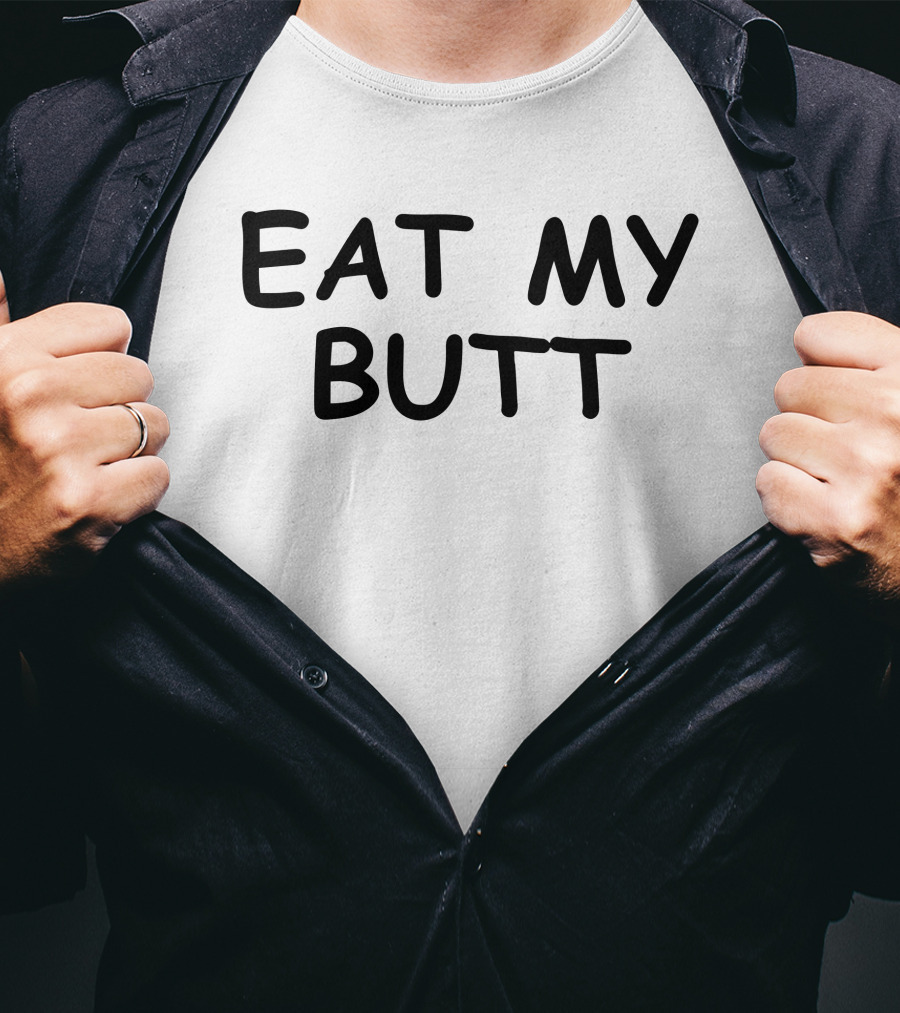 Eat My Butt White T-Shirt