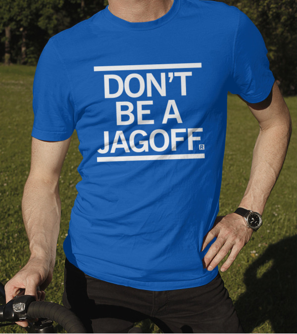 DON'T BE A JAGOFF RAYGUN T-Shirt