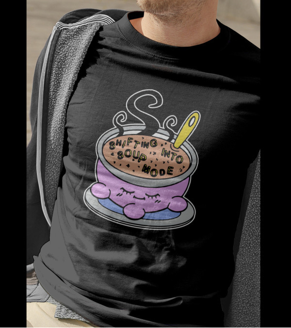 Shifting Into Soup Mode Cute Sleepy Cartoon Bowl With Steam And Ladle T-Shirt
