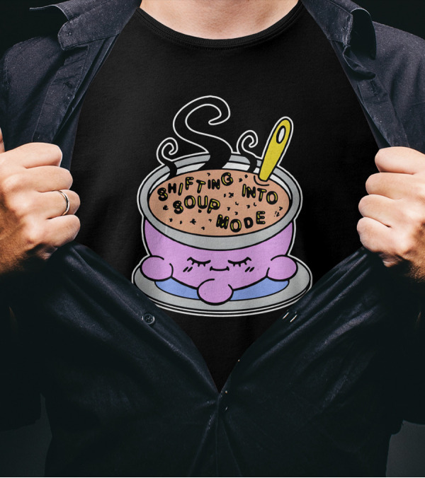Shifting Into Soup Mode Cute Sleepy Cartoon Bowl With Steam And Ladle T-Shirt
