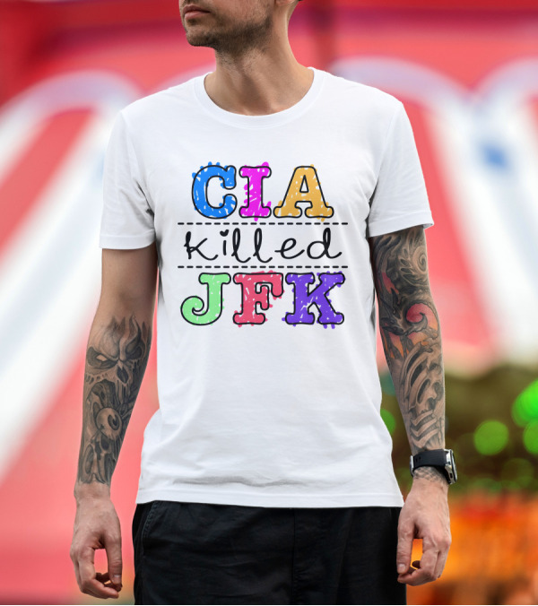 Premium T-Shirt: CIA Killed JFK Colorful Block Letters T-Shirt CIA Killed JFK Colorful Block Letters T-Shirt