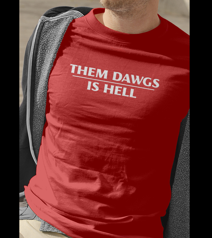 Them Dawgs Is Hell T-Shirt