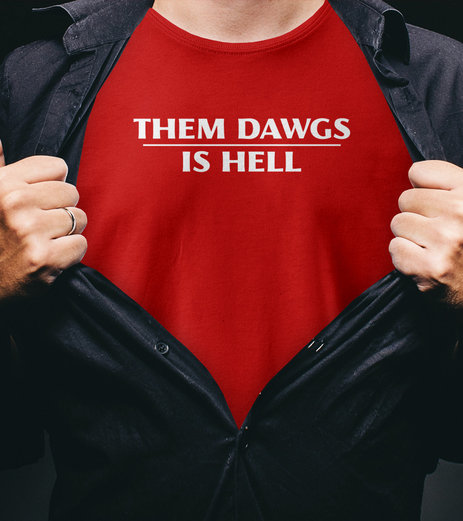 Them Dawgs Is Hell T-Shirt