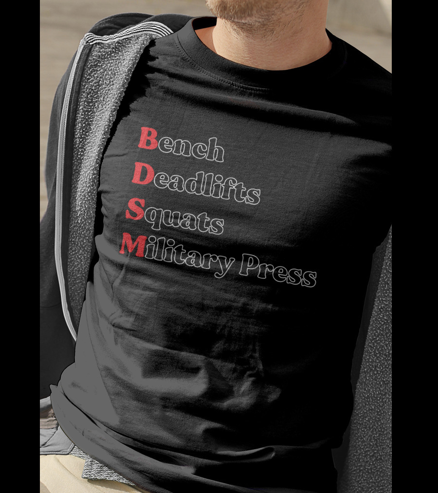 Bench Deadlifts Squats Military Press Fitness Humor T-Shirt