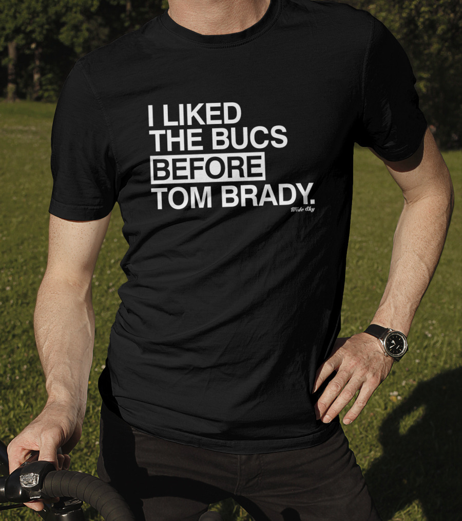 I Liked The Bucs Before Tom Brady Tampa Bay Buccaneers Wide Sky T-Shirt