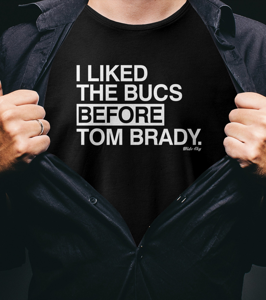 I Liked The Bucs Before Tom Brady Tampa Bay Buccaneers Wide Sky T-Shirt
