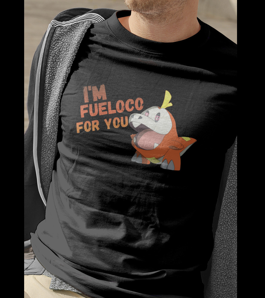 I’m Fueloco For You Fuecoco Pokémon T-Shirt
