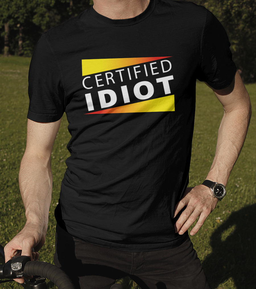 Certified Idiot Bold Statement With Gradient Yellow And Red Banner T-Shirt
