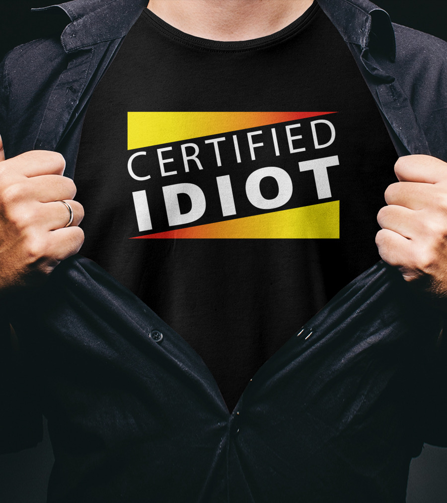 Certified Idiot Bold Statement With Gradient Yellow And Red Banner T-Shirt