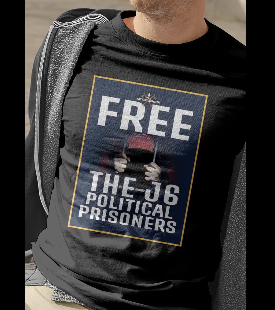 FREE The Patriot Hammer J6 Political Prisoners Make America Great Again T-Shirt