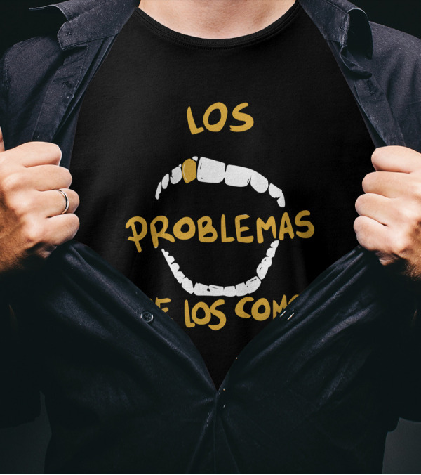 LOS PROBLEMAS ME LOS COMO Dientes Blanca Amarilla Texto T-Shirt