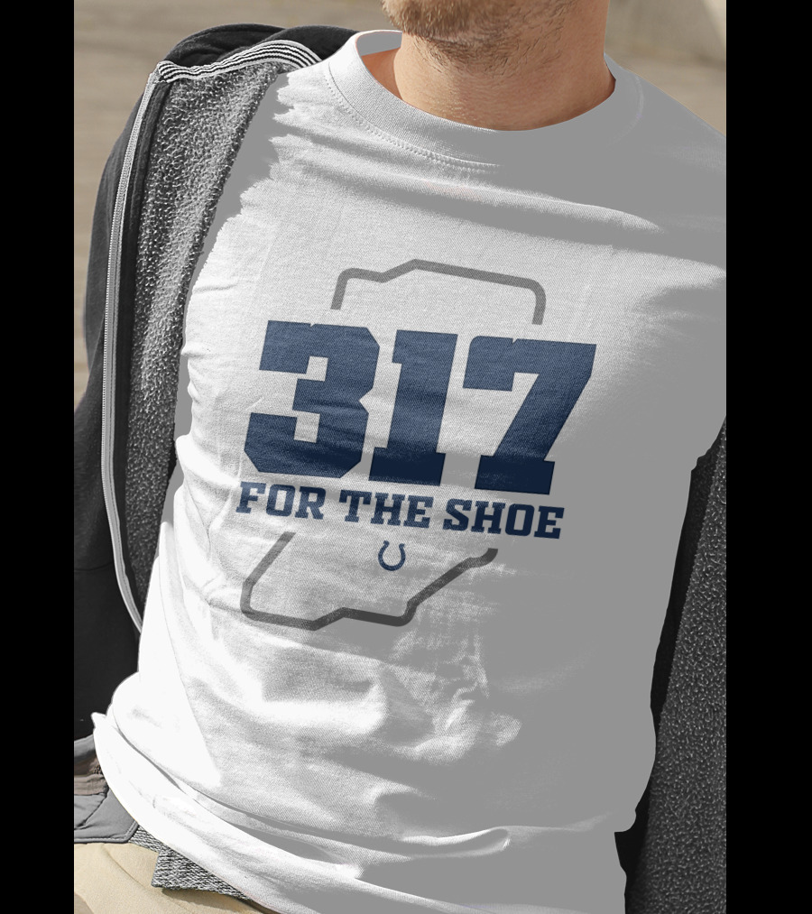 317 For The Shoe Indianapolis Colts T-Shirt