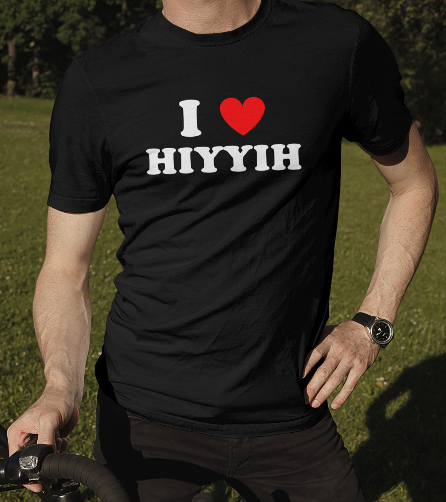I Love ❤️ Hiyyih Fan Merchandise T-Shirt