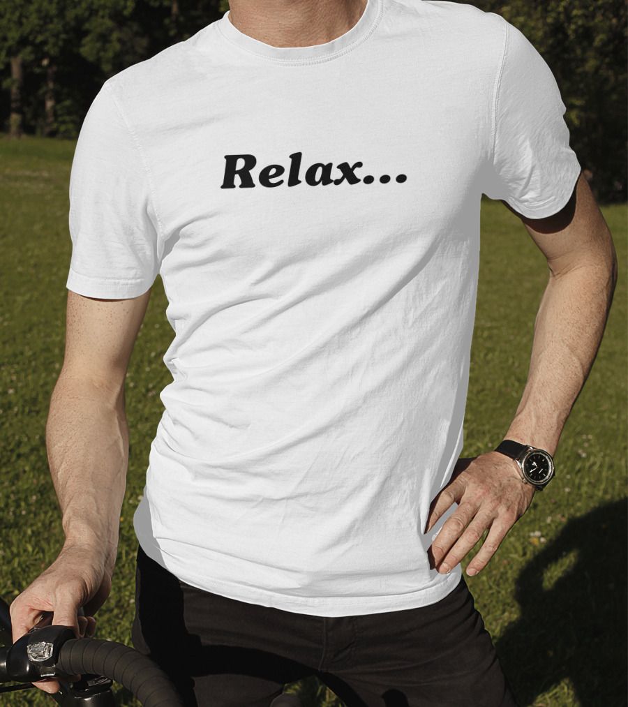 Relax.. T-Shirt