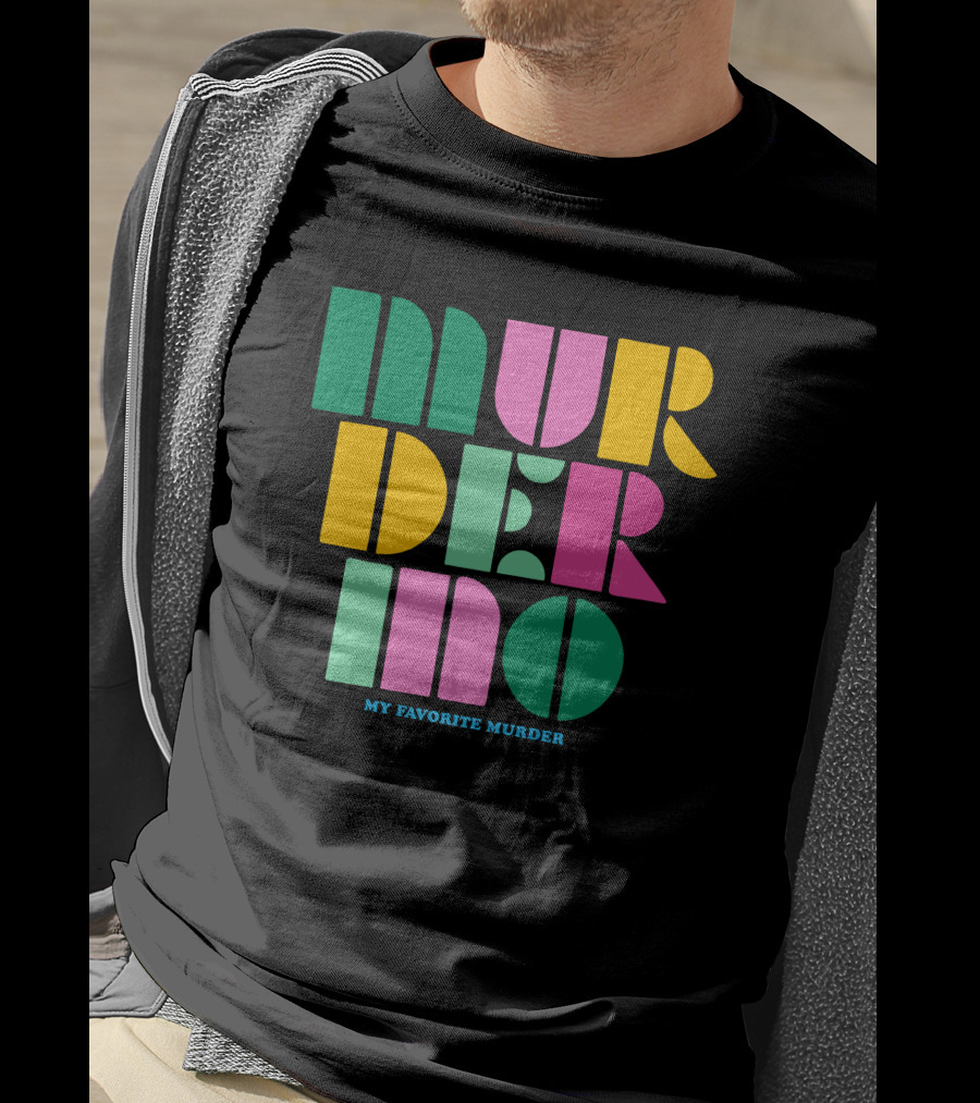 Murderino My Favorite Murder Colorful 70s Font T-Shirt