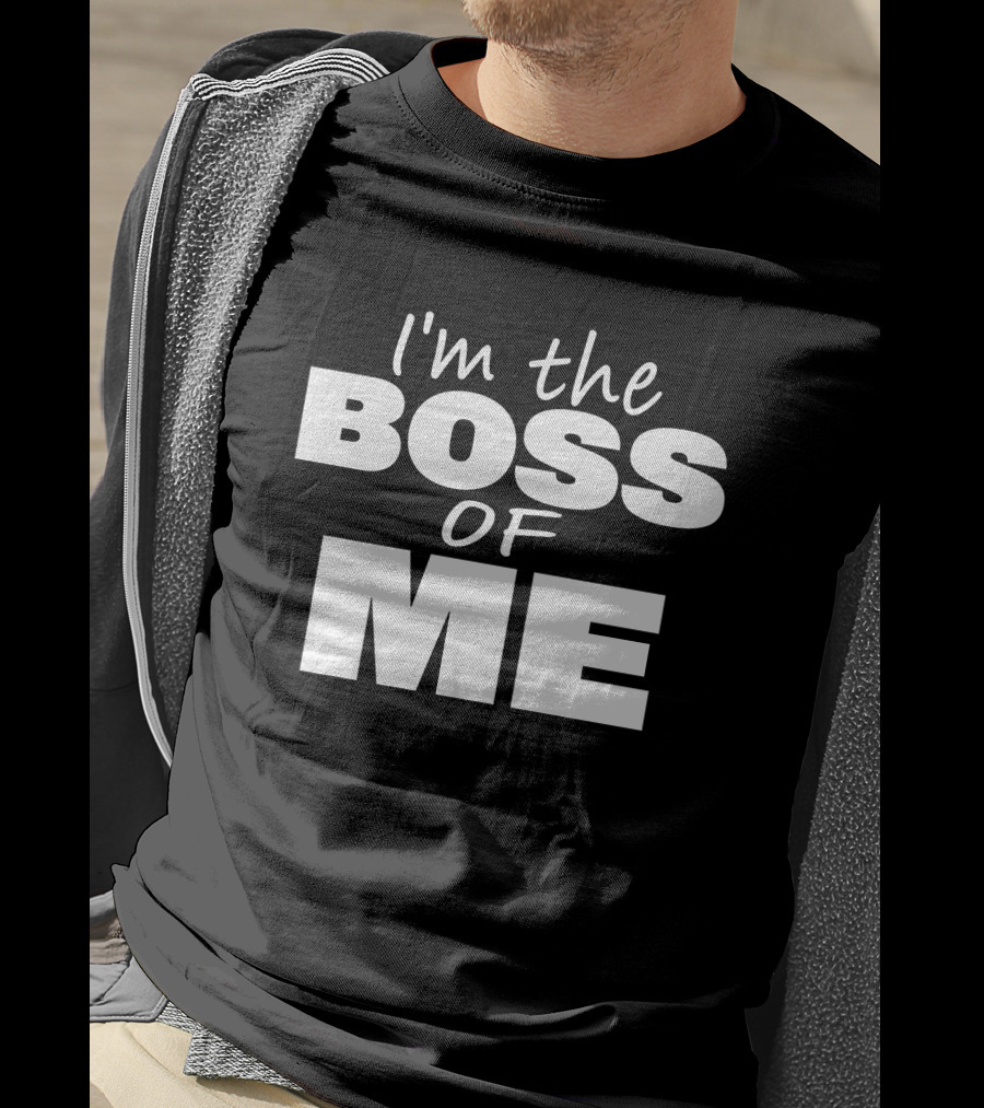 I'm The Boss Of Me Bold Empowerment T-Shirt