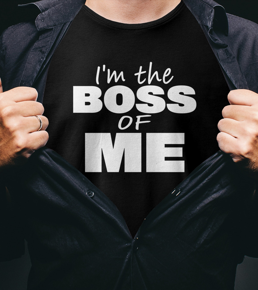 I'm The Boss Of Me Bold Empowerment T-Shirt