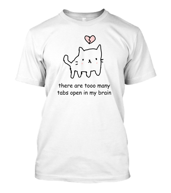 Cat With Pink Heart Too Many Tabs Open In My Brain T-Shirt