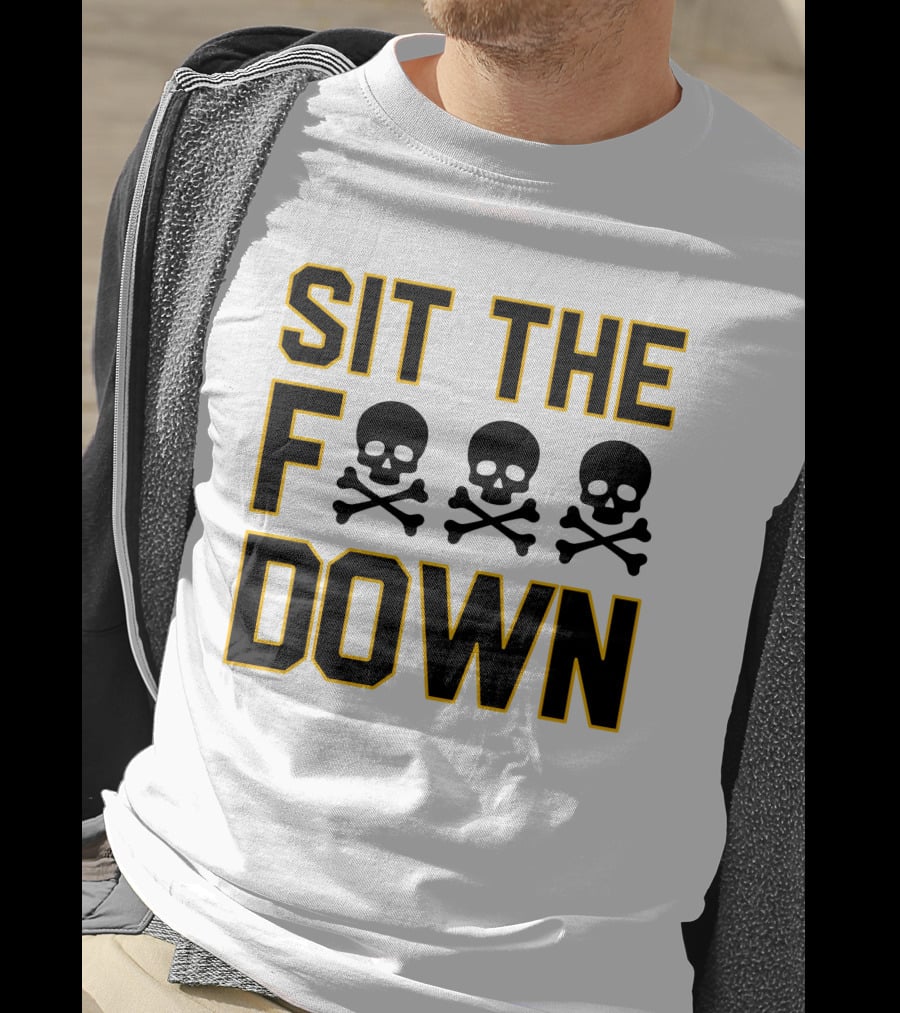 Sit The Skull And Crossbones Down T-Shirt