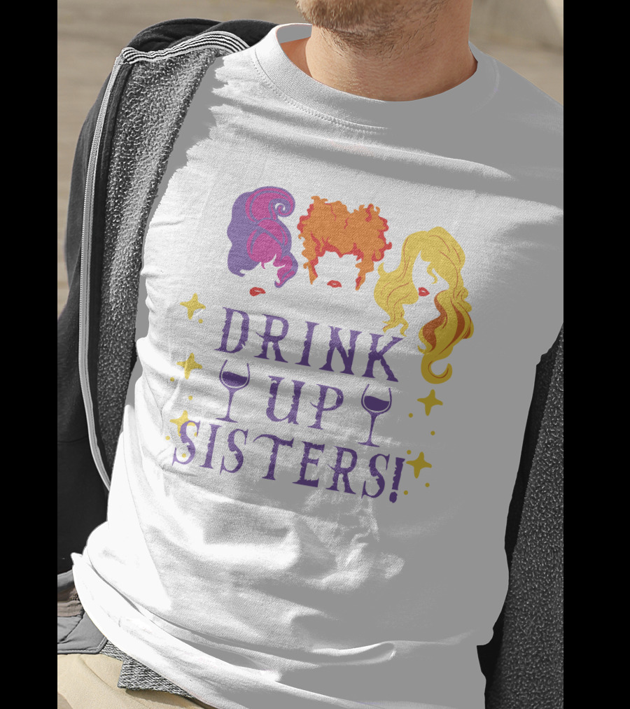 Drink Up Sisters Wine Glasses And Colorful Hair Magic Stars T-Shirt
