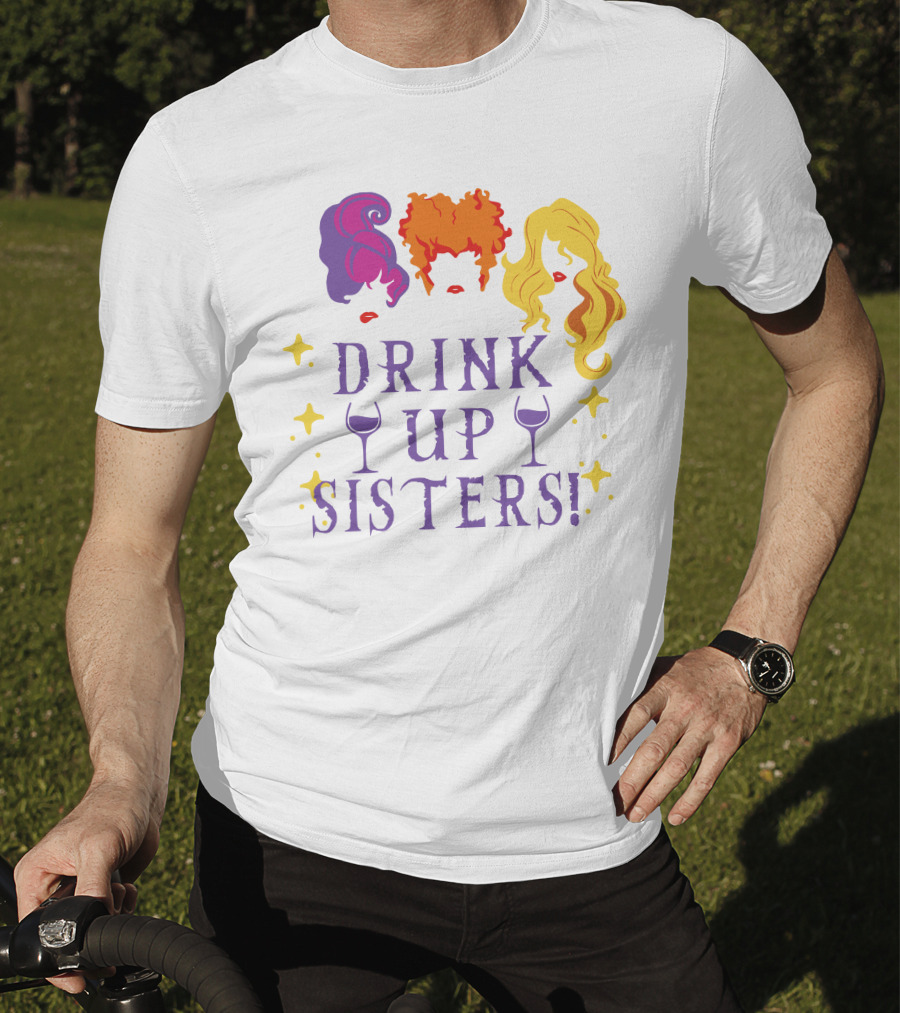 Drink Up Sisters Wine Glasses And Colorful Hair Magic Stars T-Shirt